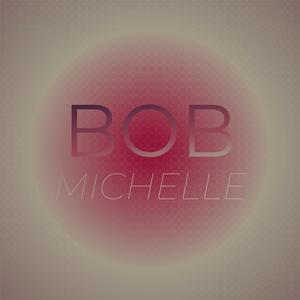 Bob Michelle