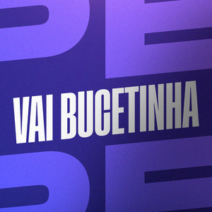 Vai Bucetinha (Explicit)