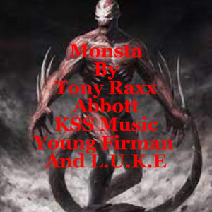 Monsta (feat. Tony RaXXX, Abbott & KSS MUSIC) (Explicit)
