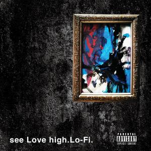 see Love high.Lo-Fi. (Explicit)