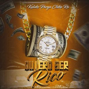 Quiero ser rico (feat. Chikis RA) (Explicit)