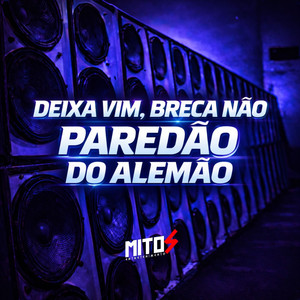 Deixa Vim, Breca Não - Paredão Do Alemão (Explicit)