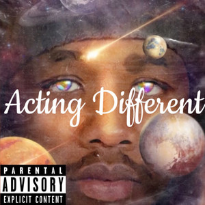 Acting Different (Explicit)