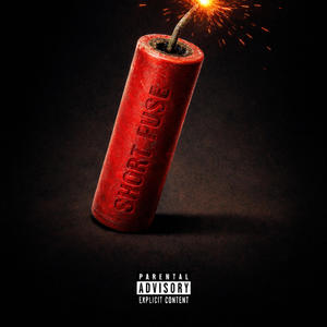 SHORT FUSE (Explicit)