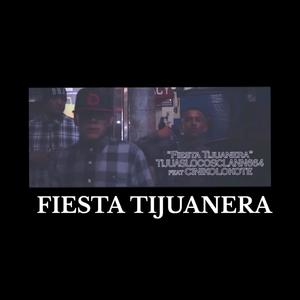 FIESTA TIJUANERA (feat. AFER LOKO, MR FIVE, PINCHE LALO, ACTOMICFLOW & CINIKO LOKOTE) (Explicit)