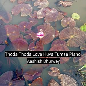 Thoda Thoda Love Huva Tumse Piano