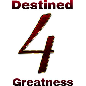 Destined 4 Greatness (Explicit)