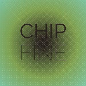 Chip Fine