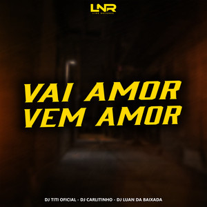 Vai Amor Vem Amor (Explicit)