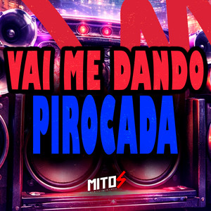 Vai Me Dando Pirocada (Explicit)