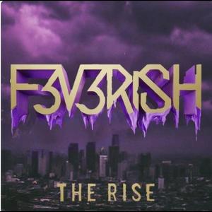 F3V3RISH:THE RISE