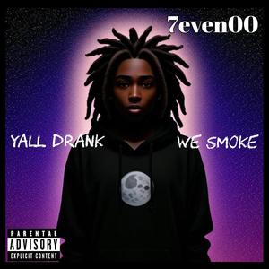 Yall Drank We Smoke (Explicit)