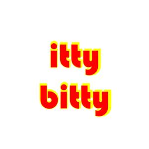 Itty Bitty (Explicit)