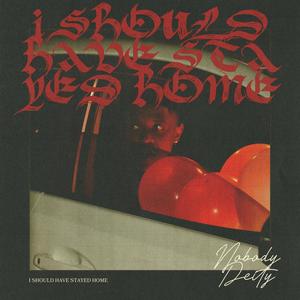 I Should Have Stayed Home (Explicit)