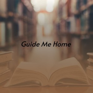 Guide Me Home