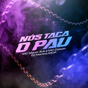 Nós Taca O Pau (Explicit)