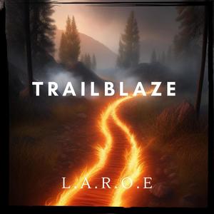 TrailBlaze (feat. L.A.R.O.E) [Explicit]