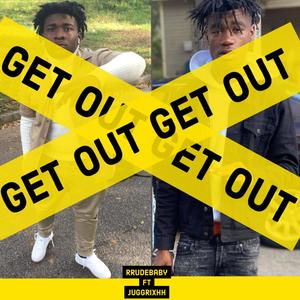 Get Out(feat. JuggRixhh) (Explicit)