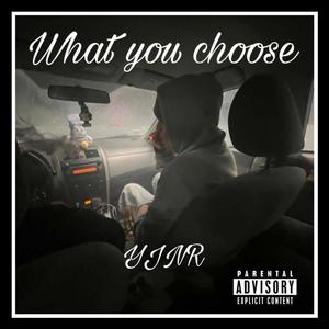 What You Choose (Explicit)