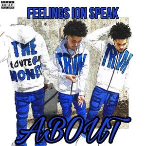 Feelings Ion Speak About (Explicit)