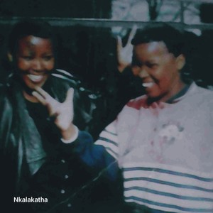 Nkalakatha (Explicit)