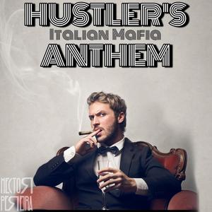 HUSTLER'S ANTHEM | ITALIAN MAFIA |