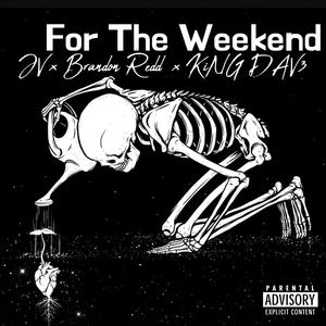 For the Weekend (feat. KiNG DAV3 & Brandon Redd) (Explicit)