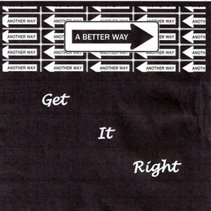 Get It Right (A Better Way - Another Way)