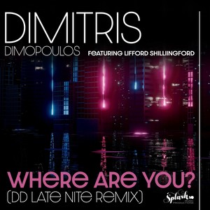 Where Are You? (feat. Lifford Shillingford) [DD Late Nite Remix]