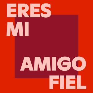 Eres Mi Amigo Fiel (feat. Coalo Zamorano)
