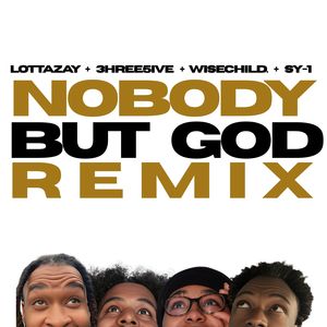 NOBODY BUT GOD (Remix)
