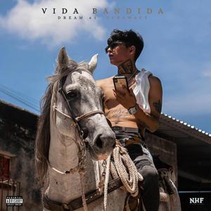 Vida Bandida (feat. DREAM 61) [Explicit]