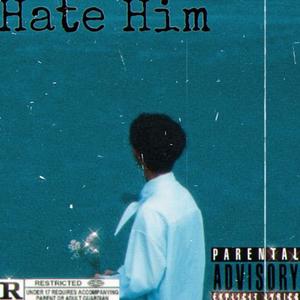 Hate Him (Explicit)