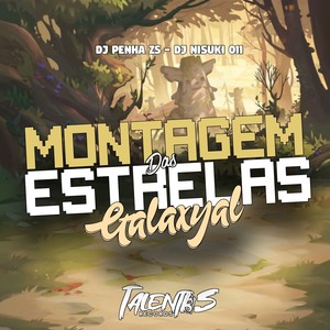 MONTAGEM DAS ESTRELAS GALAXYAL (Explicit)