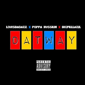 Dat Way (feat. Big Fella Zil & Poppa Hussein) [Explicit]