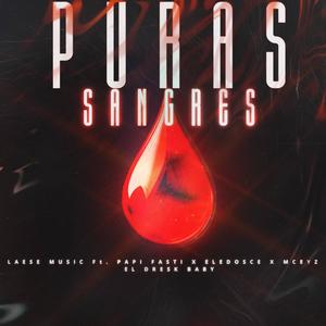 Puras Sangres (feat. Papi Fasti, El DreskBby, ELEDOSCE & mceyz oficial) [Explicit]
