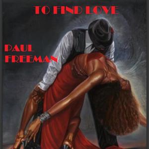 To Find Love(feat. Paul Freeman)
