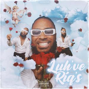 Luh've Riq's (Explicit)