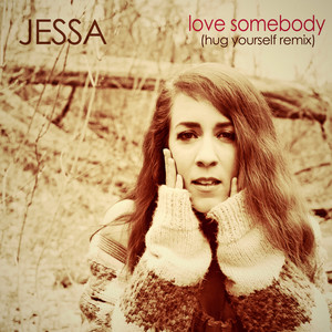 Love Somebody (Hug Yourself Remix)