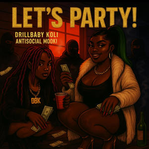 Lets Party! (feat. Antisocial Mooki) (Explicit)
