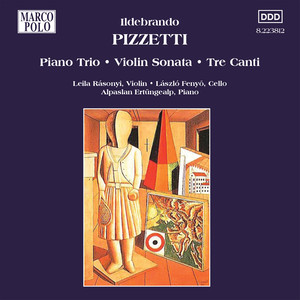 PIZZETTI: Piano Trio / Violin Sonata / Tre Canti