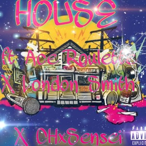 House (feat. London Smith & CHxSensei) [Explicit]