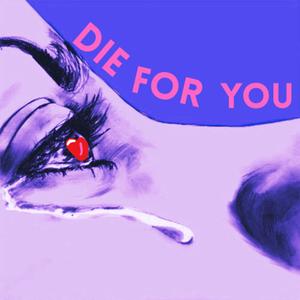 DIE FOR YOU (feat. Westkingvr & nahvsuperr) (Explicit)