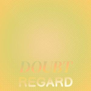 Doubt Regard