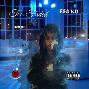 Too Faded (Explicit)