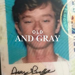 Old And Gray (Explicit)