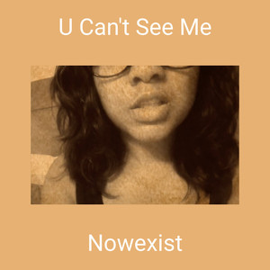 U Can't See Me