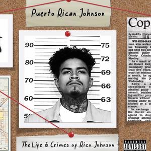 The Life And Crimes Of Rico Johnson (Explicit)