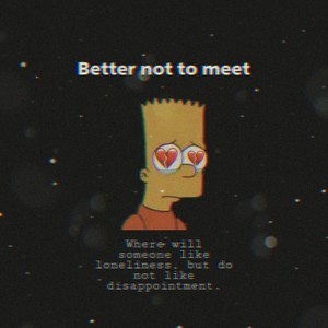 Better not to meet