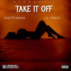 Take it off (feat. Lil Choco) [Explicit]